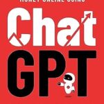 خرید و دانلود نسخه کامل کتاب How to Make Money Online Using ChatGPT: Quit Your Day Job and Earn Full-Time Income Using ChatGPT Even if You Have Zero Experience (A Complete Easy-to-Understand and Up-to-Date Guide for Beginners)