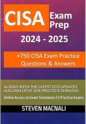 خرید و دانلود نسخه کامل کتاب CISA Exam Prep | +750 CISA Exam Questions, Answers and Explanations | Aligns with the latest ECO updates Aug.2024 | five job practice domains: Online Access to Exam Simulators | 5 Practice Exams