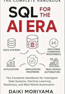 خرید و دانلود نسخه کامل کتاب SQL for the AI Era: The Complete Handbook for Intelligent Data Systems, Machine Learning Readiness, and Real-World Automation (Foundations of Software and Data Systems in the AI Era)