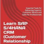 خرید و دانلود نسخه کامل کتاب Learn SAP S/4HANA CRM (Customer Relationship Management): Essential Tools for Delivering Superior Customer Service and Sales for Professionals