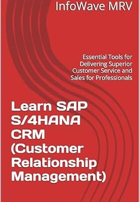 خرید و دانلود نسخه کامل کتاب Learn SAP S/4HANA CRM (Customer Relationship Management): Essential Tools for Delivering Superior Customer Service and Sales for Professionals