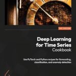 خرید و دانلود نسخه کامل کتاب Deep Learning for Time Series Cookbook: Use PyTorch and Python recipes for forecasting, classification, and anomaly detection