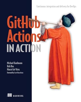 خرید و دانلود نسخه کامل کتاب GitHub Actions in Action: Continuous integration and delivery for DevOps_6a6892a2567af.jpeg خرید و دانلود نسخه کامل کتاب GitHub Actions in Action: Continuous integration and delivery for DevOps