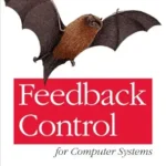 خرید و دانلود نسخه کامل کتاب Feedback Control for Computer Systems: Introducing Control Theory to Enterprise Programmers