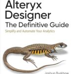 خرید و دانلود نسخه کامل کتاب Alteryx Designer: The Definitive Guide