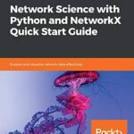 خرید و دانلود نسخه کامل کتاب Network Science with Python and NetworkX Quick Start Guide: Explore and visualize network data effectively