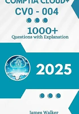 خرید و دانلود نسخه کامل کتاب CompTIA Cloud+ CV0-004 with 1000+ Updated Questions and Explanations: CompTIA Cloud+ Study Guide 2025