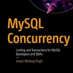 خرید و دانلود نسخه کامل کتاب MySQL Concurrency: Locking and Transactions for MySQL Developers and DBAs