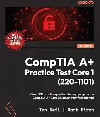 خرید و دانلود نسخه کامل کتاب CompTIA A+ Practice Test Core 1 (220-1101): Over 500 practice questions to help you pass the CompTIA A+ Core 1 exam on your first attempt