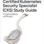 خرید و دانلود نسخه کامل کتاب Certified Kubernetes Security Specialist (CKS) Study Guide: In-Depth Guidance and Practice