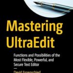 خرید و دانلود نسخه کامل کتاب Mastering UltraEdit: Functions and Possibilities of the Most Flexible, Powerful, and Secure Text Editor