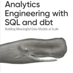 خرید و دانلود نسخه کامل کتاب Analytics Engineering with SQL and dbt: Building Meaningful Data Models at Scale