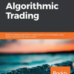 خرید و دانلود نسخه کامل کتاب Learn Algorithmic Trading: Build and deploy algorithmic trading systems and strategies using Python and advanced data analysis 1st Edition