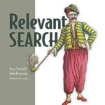 خرید و دانلود نسخه کامل کتاب Relevant Search: With applications for Solr and Elasticsearch