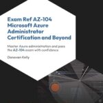 خرید و دانلود نسخه کامل کتاب Exam Ref AZ-104 Microsoft Azure Administrator Certification and Beyond: Master Azure administration and pass the AZ-104 exam with confidence