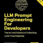 خرید و دانلود نسخه کامل کتاب LLM Prompt Engineering For Developers: The Art and Science of Unlocking LLMs’ True Potential