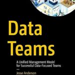خرید و دانلود نسخه کامل کتاب Data Teams: A Unified Management Model for Successful Data-Focused Teams