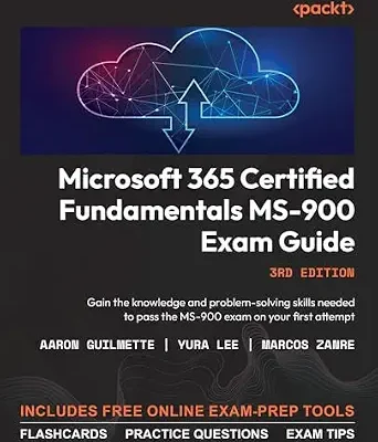 خرید و دانلود نسخه کامل کتاب Microsoft 365 Certified Fundamentals MS-900 Exam Guide: Gain the knowledge and problem-solving skills needed to pass the MS-900 exam on your first attempt