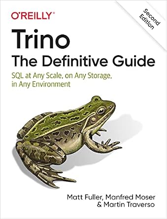 خرید و دانلود نسخه کامل کتاب Trino: The Definitive Guide: SQL at Any Scale, on Any Storage, in Any Environment_6a6b96d8e7f5c.jpeg خرید و دانلود نسخه کامل کتاب Trino: The Definitive Guide: SQL at Any Scale, on Any Storage, in Any Environment