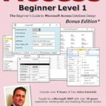 خرید و دانلود نسخه کامل کتاب Microsoft Access Beginner Level 1: Bonus Edition: The Beginner’s Guide to Microsoft Access Database Design – Bonus Offer Included