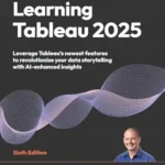 خرید و دانلود نسخه کامل کتاب Learning Tableau 2025: Leverage Tableau’s newest features to revolutionize your data storytelling with AI-enhanced insights