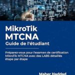 خرید و دانلود نسخه کامل کتاب MikroTik MTCNA – Guide de l’étudiant: Préparez-vous pour l’examen de certification MikroTik MTCNA avec des LABS détaillés étape par étape (French Edition)