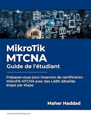 خرید و دانلود نسخه کامل کتاب MikroTik MTCNA – Guide de l’étudiant: Préparez-vous pour l’examen de certification MikroTik MTCNA avec des LABS détaillés étape par étape (French Edition)