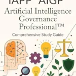 خرید و دانلود نسخه کامل کتاب IAPP® AIGP® Artificial Intelligence Governance Professional™ Comprehensive Study Guide