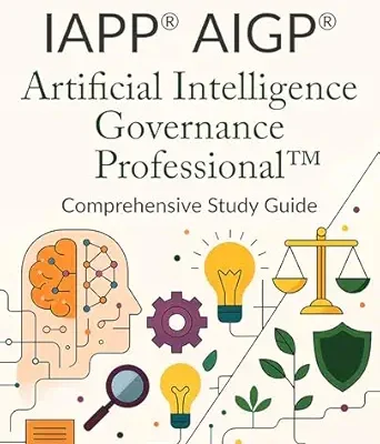 خرید و دانلود نسخه کامل کتاب IAPP® AIGP® Artificial Intelligence Governance Professional™ Comprehensive Study Guide