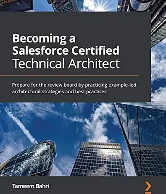 خرید و دانلود نسخه کامل کتاب Becoming a Salesforce Certified Technical Architect: Prepare for the review board by practicing example-led architectural strategies and best practices