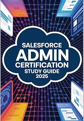 خرید و دانلود نسخه کامل کتاب Salesforce Admin Certification Study Guide 2025 (Ace Your Test)