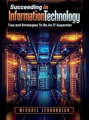 خرید و دانلود نسخه کامل کتاب Succeeding In Information Technology: Tips and Strategies To Be An IT Superstar