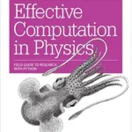 خرید و دانلود نسخه کامل کتاب Effective Computation in Physics: Field Guide to Research with Python