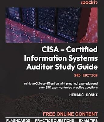 خرید و دانلود نسخه کامل کتاب CISA – Certified Information Systems Auditor Study Guide: Achieve CISA certification with practical examples and over 850 exam-oriented practice questions