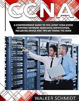 خرید و دانلود نسخه کامل کتاب CCNA: A Comprehensive Guide to the Latest CCNA (Cisco Certified Network Associate) Certification, Including Advice and Tips on Taking the Exam