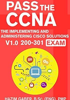 خرید و دانلود نسخه کامل کتاب PASS the CCNA: The Implementing and Administering Cisco Solutions (CCNA) v1.0 200-301 Exam
