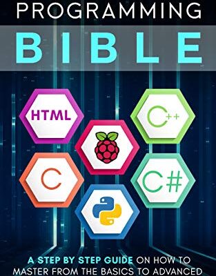 خرید و دانلود نسخه کامل کتاب Computer Programming Bible: A Step by Step Guide On How To Master From The Basics to Advanced of Python, C, C++, C#, HTML Coding Raspberry Pi3 Kindle Edition