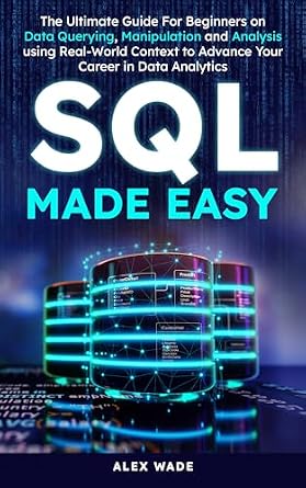 خرید و دانلود نسخه کامل کتاب SQL Made Easy: The Ultimate Guide For Beginners on Data Querying, Manipulation and Analysis using Real-World Context to Advance Your Career in Data Analytics_6a6cb573609df.jpeg خرید و دانلود نسخه کامل کتاب SQL Made Easy: The Ultimate Guide For Beginners on Data Querying, Manipulation and Analysis using Real-World Context to Advance Your Career in Data Analytics
