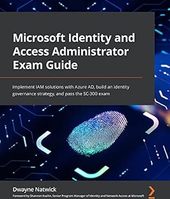 خرید و دانلود نسخه کامل کتاب Microsoft Identity and Access Administrator Exam Guide: Implement IAM solutions with Azure AD, build an identity governance strategy, and pass the SC-300 exam