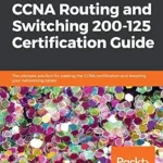 خرید و دانلود نسخه کامل کتاب CCNA Routing and Switching 200-125 Certification Guide: The ultimate solution for passing the CCNA certification and boosting your networking career