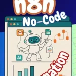 خرید و دانلود نسخه کامل کتاب n8n No-Code Automation: A short guide to building smart workflows at no cost, helping you automate tasks & focus on what truly matters (24h Personal & Business Transformation)