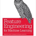 خرید و دانلود نسخه کامل کتاب Feature Engineering for Machine Learning: Principles and Techniques for Data Scientists 1st Edition