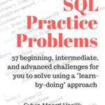 خرید و دانلود نسخه کامل کتاب SQL Practice Problems: 57 beginning, intermediate, and advanced challenges for you to solve using a “learn-by-doing” approach Kindle Edition