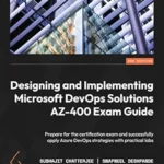 خرید و دانلود نسخه کامل کتاب Designing and Implementing Microsoft DevOps Solutions AZ-400 Exam Guide: Prepare for the certification exam and successfully apply Azure DevOps strategies with practical labs, 2nd Edition
