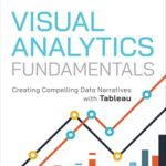 خرید و دانلود نسخه کامل کتاب Visual Analytics Fundamentals: Creating Compelling Data Narratives with Tableau (Addison-Wesley Data & Analytics Series)