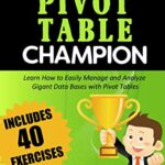 خرید و دانلود نسخه کامل کتاب Pivot Tables Champion: Learn to create Excel Pivot Tables like a Pro to Summarize and Manage Giant Databases in Excel (Excel Champions Book 3) Kindle Edition
