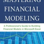 خرید و دانلود نسخه کامل کتاب Mastering Financial Modeling: A Professional’s Guide to Building Financial Models in Excel: A Professional’s Guide to Building Financial Models in Excel