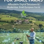 خرید و دانلود نسخه کامل کتاب AGRITECH FOR SMALL FARMS: Affordable Digital Solutions to Modernize Small European Farms