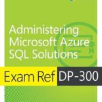 خرید و دانلود نسخه کامل کتاب Exam Ref DP-300 Administering Microsoft Azure SQL Solutions