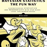 خرید و دانلود نسخه کامل کتاب Bayesian Statistics the Fun Way: Understanding Statistics and Probability with Star Wars, LEGO, and Rubber Ducks